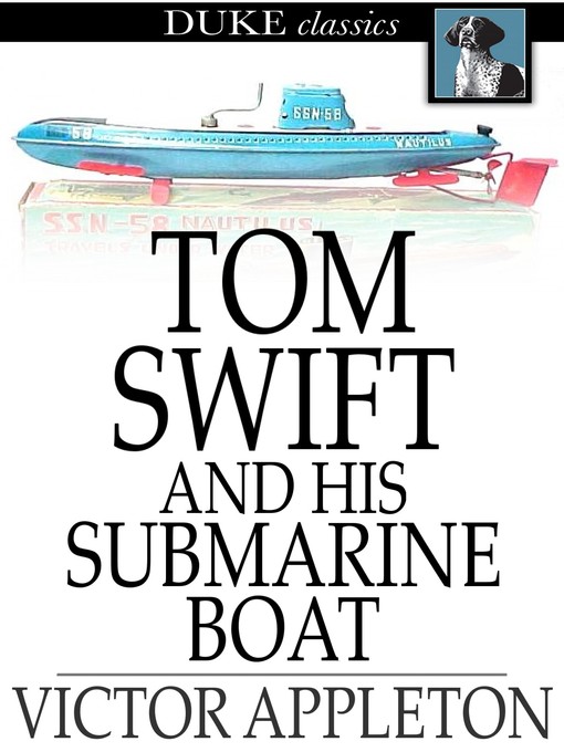 Title details for Tom Swift and His Submarine Boat: Or, Under the Ocean for Sunken Treasure by Victor Appleton - Available